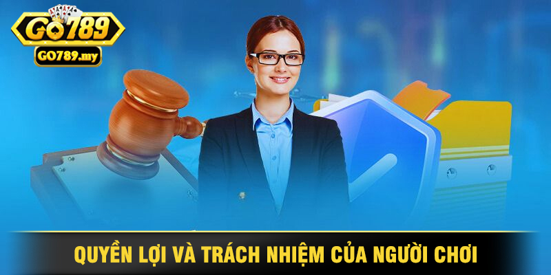 Tìm Hiểu Điều Khoản Sử Dụng Go789 3 Quyền Lợi Và Trách Nhiệm Của Người Chơi