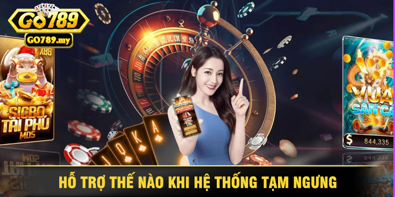 Tìm Hiểu Điều Khoản Sử Dụng Go789 5 Người Chơi Được Hỗ Trợ Thế Nào Khi Hệ Thống Tạm Ngưng