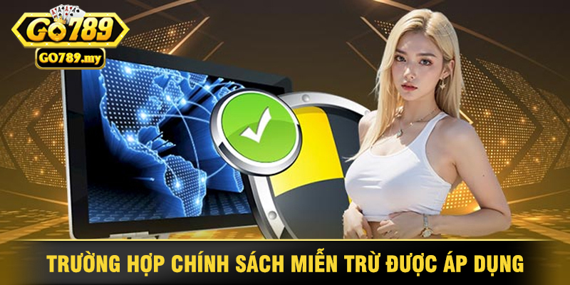 Miễn Trừ Trách Nhiệm Go789: Hiểu Rõ Quy Định và Cam Kết 2 Những Trường Hợp Chính Sách Miễn Trừ Được Áp Dụng