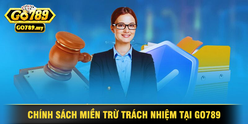 Miễn Trừ Trách Nhiệm Go789: Hiểu Rõ Quy Định và Cam Kết 1 Tìm Hiểu Về Chính Sách Miền Trừ Trách Nhiệm Tại Go789