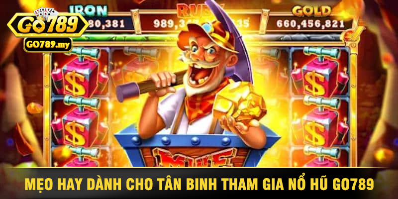 Nổ Hũ Go789 - Lựa Chọn Hàng Đầu Cho Mọi Game Thủ 5 Mẹo Hay Dành Cho Tân Binh Tham Gia Nổ Hũ Go789