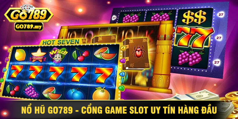Nổ Hũ Go789 - Lựa Chọn Hàng Đầu Cho Mọi Game Thủ 1 Nổ Hũ Go789 - Cổng Game Slot Uy Tín Hàng Đầu Hiện Nay