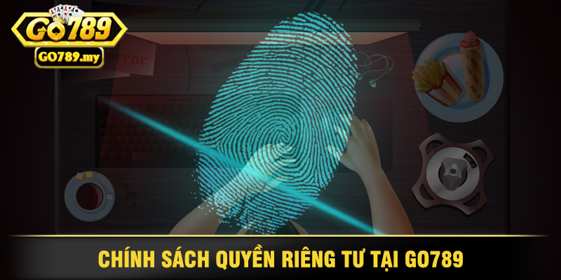 Tìm Hiểu Chính Sách Quyền Riêng Tư Go789 1 Chính Sách Quyền Riêng Tư Tại Go789