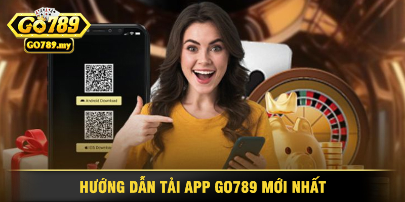 Hướng Dẫn Tải App Go789 Nhanh Chóng Về Điện Thoại 1 Hướng Dẫn Tải App Go789 Mới Nhất