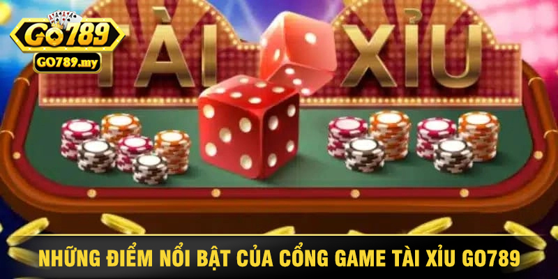 Tài Xỉu Go789 - Cổng Game Uy Tín Và Hấp Dẫn Hàng Đầu 2 Những Điểm Nổi Bật Của Cổng Game Tài Xỉu Go789
